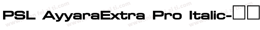 PSL AyyaraExtra Pro Italic字体转换